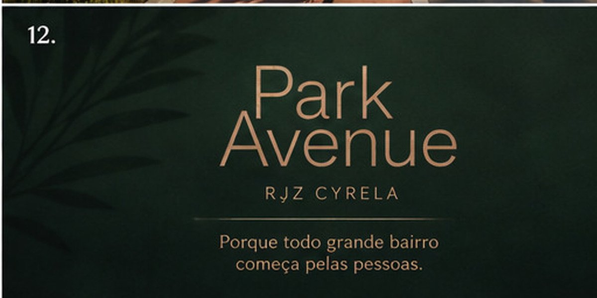 Park Avenue — RJZ Cyrela. Porque todo grande bairro começa pelas pessoas.